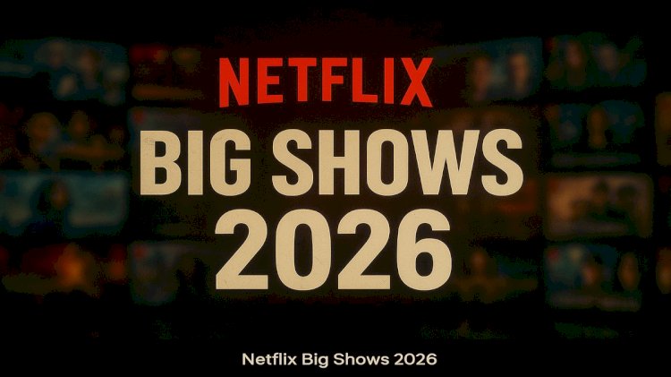 Netflix Big Shows 2026