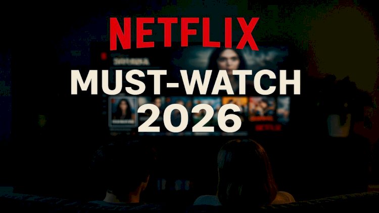 Netflix Must-Watch 2026