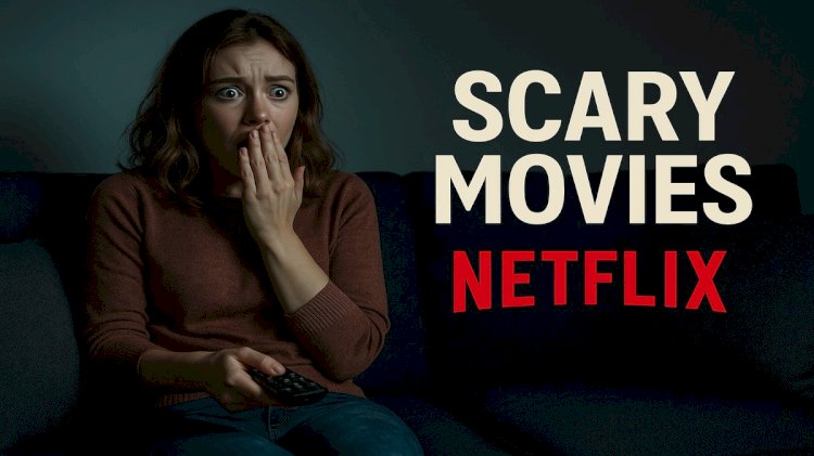 Scary movies on netflx